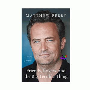 کتاب Friends Lovers and the Big Terrible Thing Matthew Perry